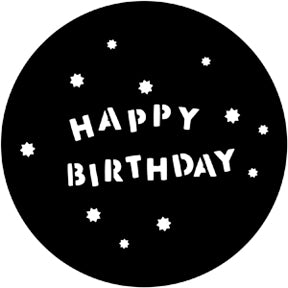 77940 Happy Birthday - Rosco Standard Steel Gobo